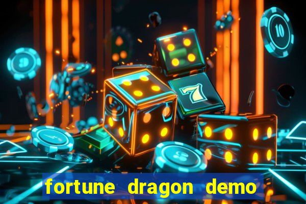 fortune dragon demo aposta de 500